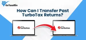 How Can I Transfer Past TurboTax Returns