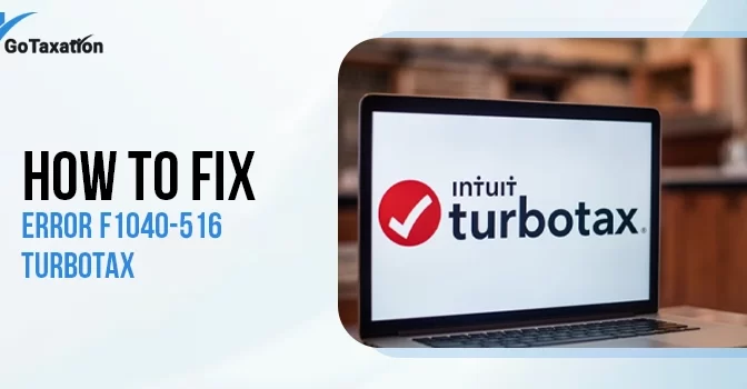 Hassle-Free Processes to Fix Error F1040-516 TurboTax Easily